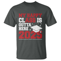 Funny My Happy Class Is Outta Here 2025 T Shirt Senior Graduation