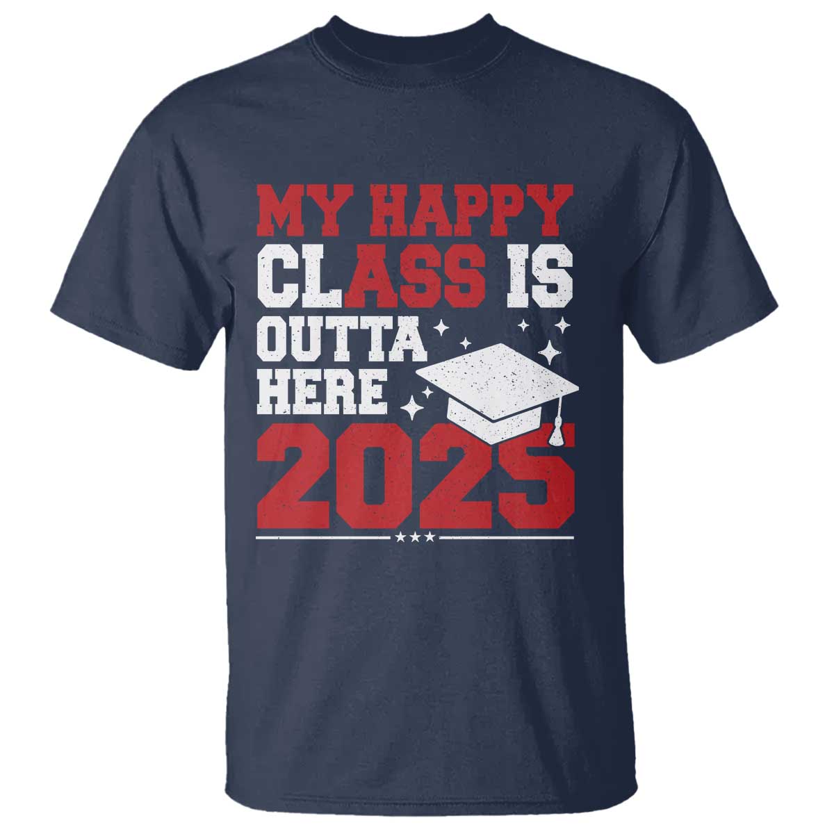 Funny My Happy Class Is Outta Here 2025 T Shirt Senior Graduation