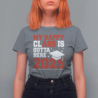 Funny My Happy Class Is Outta Here 2025 T Shirt For Women Senior Graduation