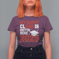 Funny My Happy Class Is Outta Here 2025 T Shirt For Women Senior Graduation
