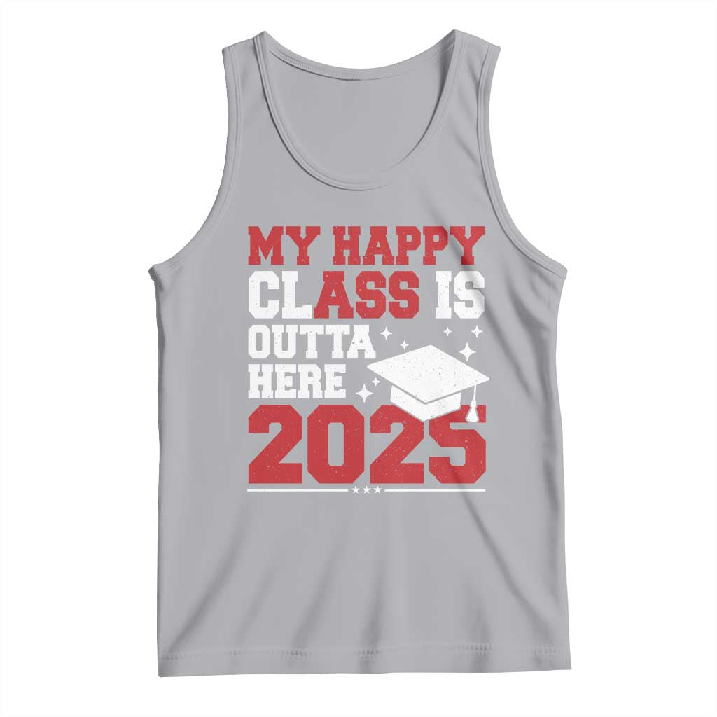 Funny My Happy Class Is Outta Here 2025 Tank Top Senior Graduation