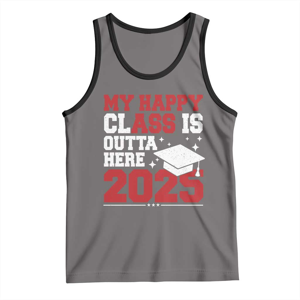 Funny My Happy Class Is Outta Here 2025 Tank Top Senior Graduation