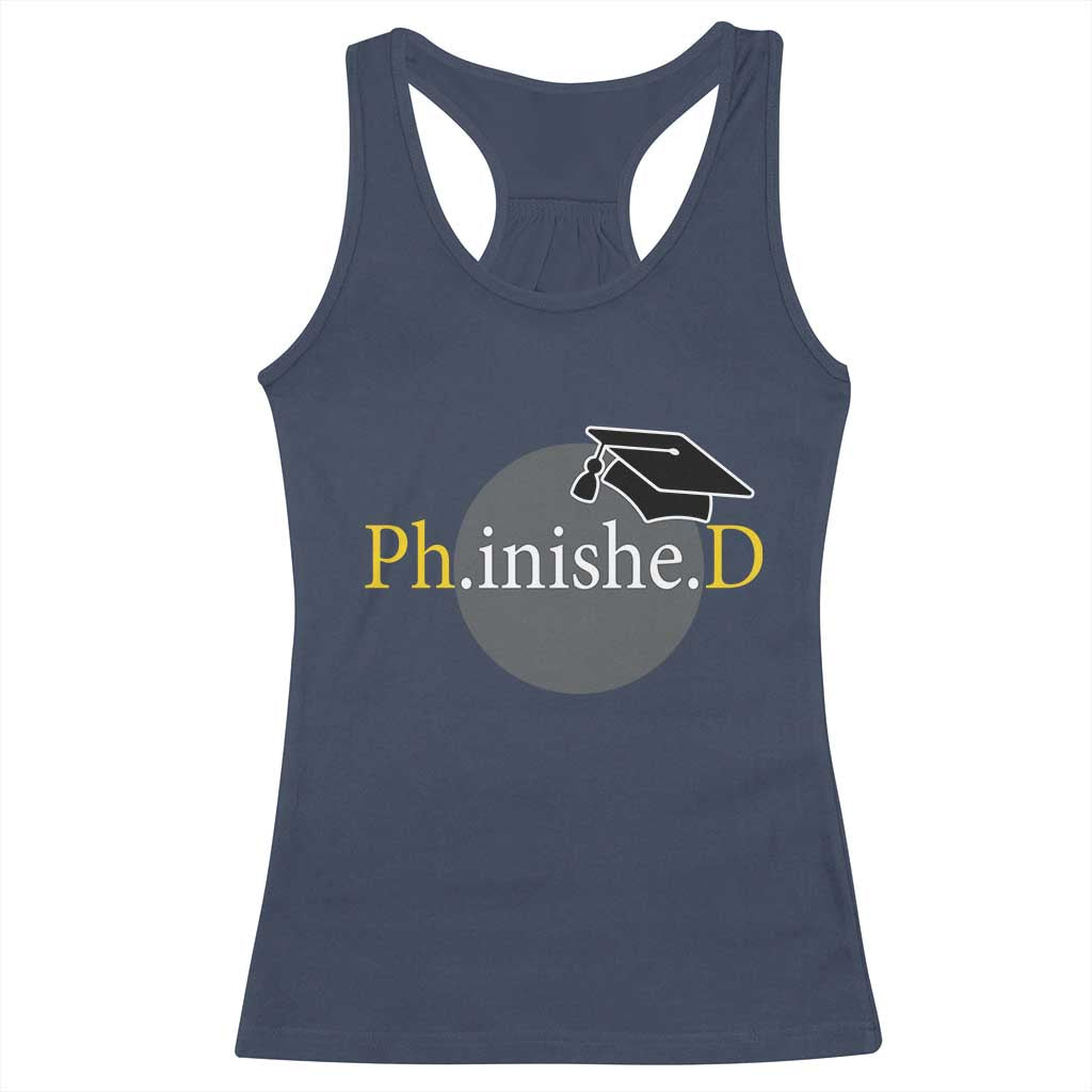 PHD Graduation PhinisheD Degree Doctorate Graduate Racerback Tank Top
