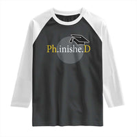 PHD Graduation PhinisheD Degree Doctorate Graduate Raglan Shirt