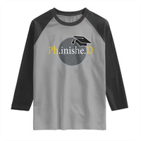 PHD Graduation PhinisheD Degree Doctorate Graduate Raglan Shirt