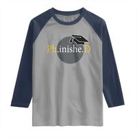 PHD Graduation PhinisheD Degree Doctorate Graduate Raglan Shirt