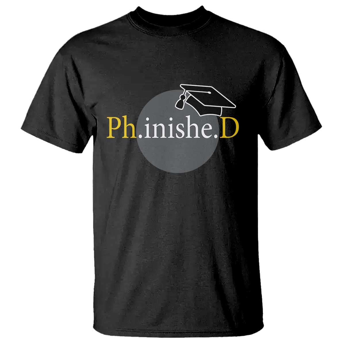 PHD Graduation PhinisheD Degree Doctorate Graduate T Shirt