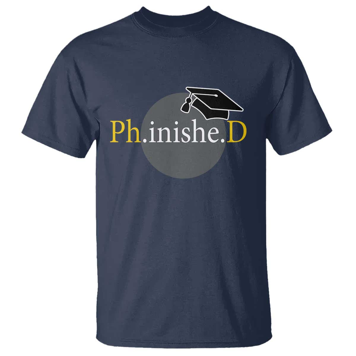 PHD Graduation PhinisheD Degree Doctorate Graduate T Shirt