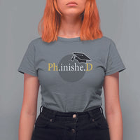 PHD Graduation PhinisheD Degree Doctorate Graduate T Shirt For Women