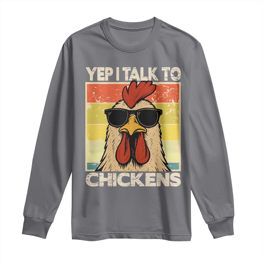 Funny Yep I Talk To Chickens Long Sleeve Shirt Chicken Buffs Farmyard Animal Lover