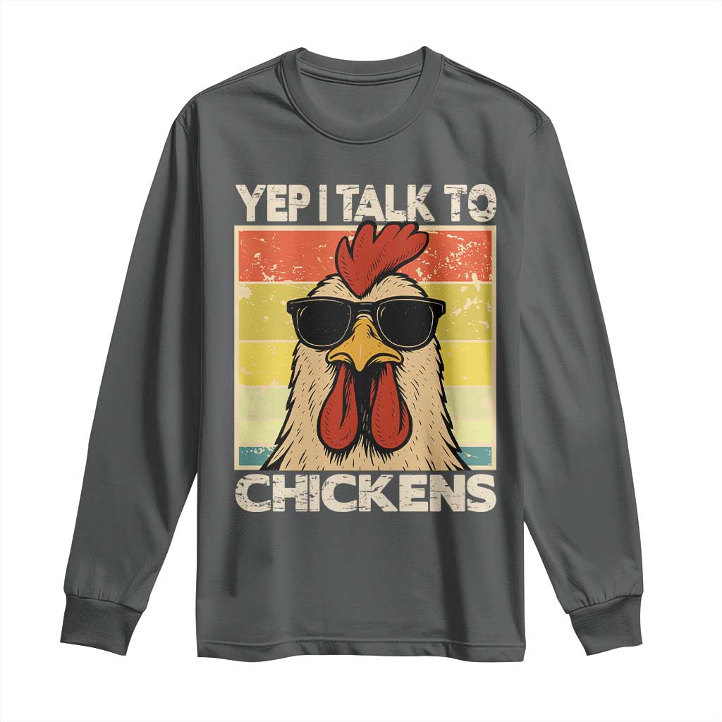 Funny Yep I Talk To Chickens Long Sleeve Shirt Chicken Buffs Farmyard Animal Lover