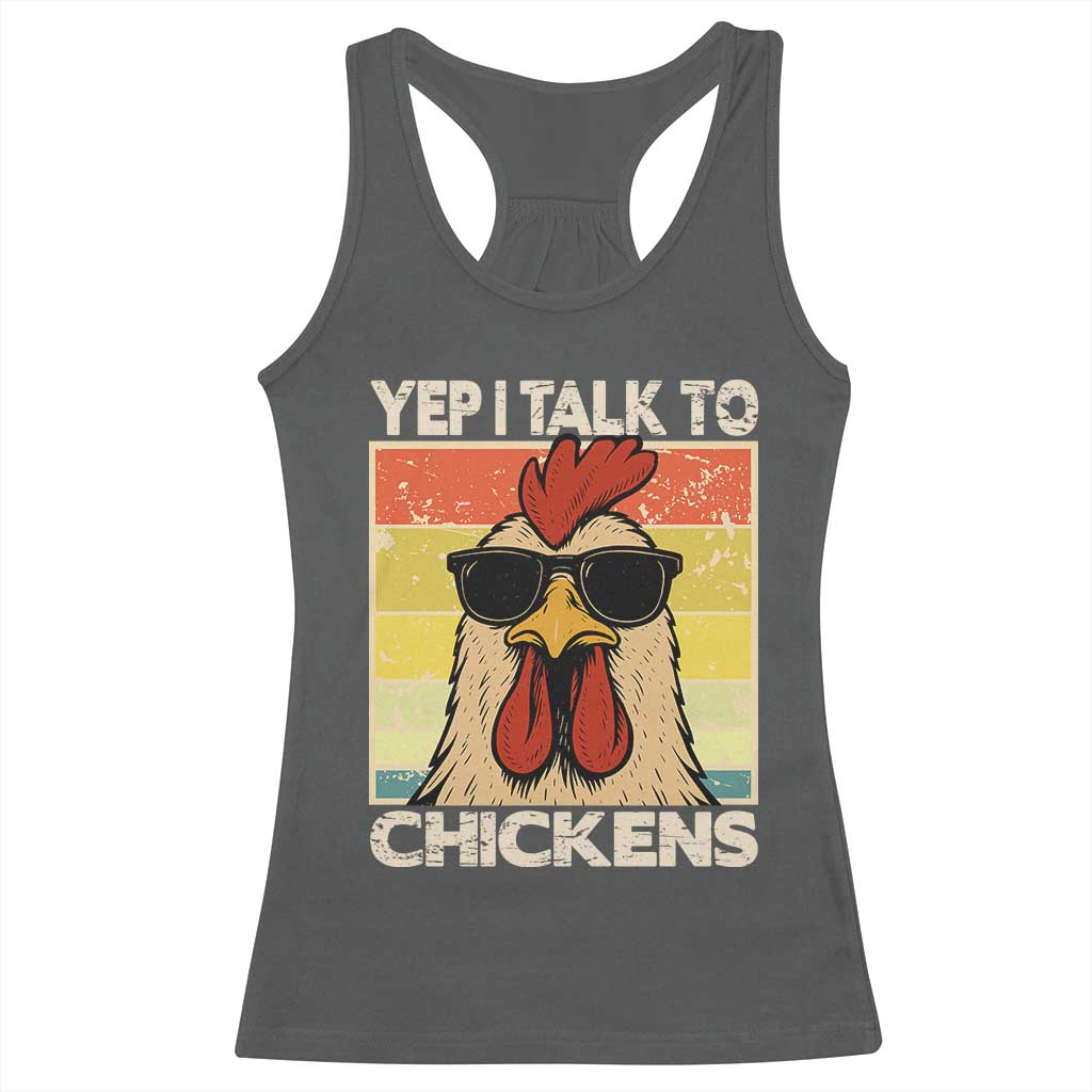 Funny Yep I Talk To Chickens Racerback Tank Top Chicken Buffs Farmyard Animal Lover