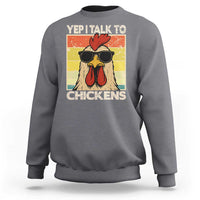 Funny Yep I Talk To Chickens Sweatshirt Chicken Buffs Farmyard Animal Lover