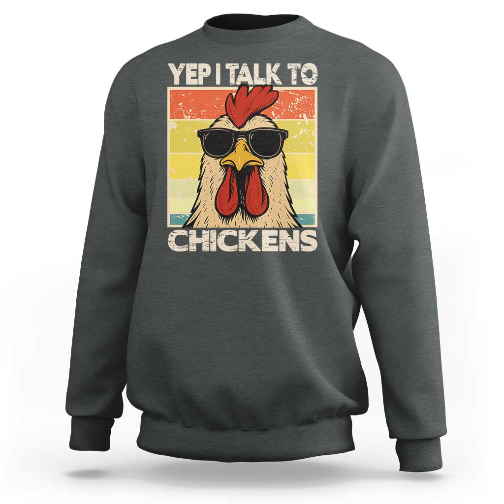 Funny Yep I Talk To Chickens Sweatshirt Chicken Buffs Farmyard Animal Lover