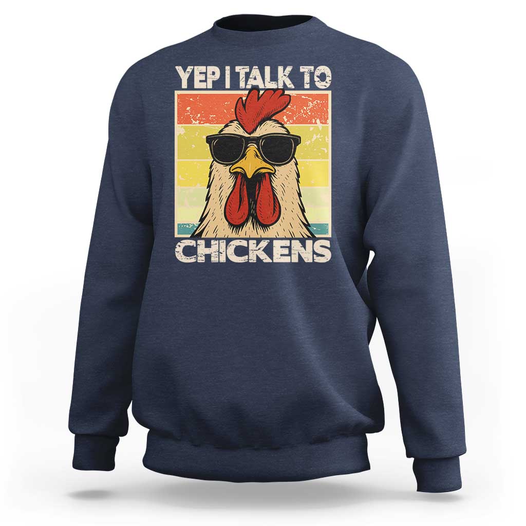 Funny Yep I Talk To Chickens Sweatshirt Chicken Buffs Farmyard Animal Lover