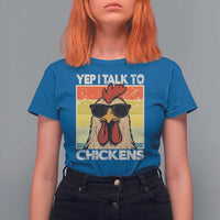 Funny Yep I Talk To Chickens T Shirt For Women Chicken Buffs Farmyard Animal Lover