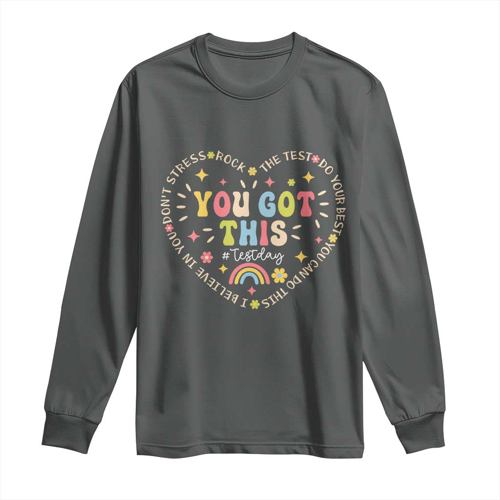 Funny Test Day You Got This Long Sleeve Shirt Testing Day Rock The Test Do Your Best Heart