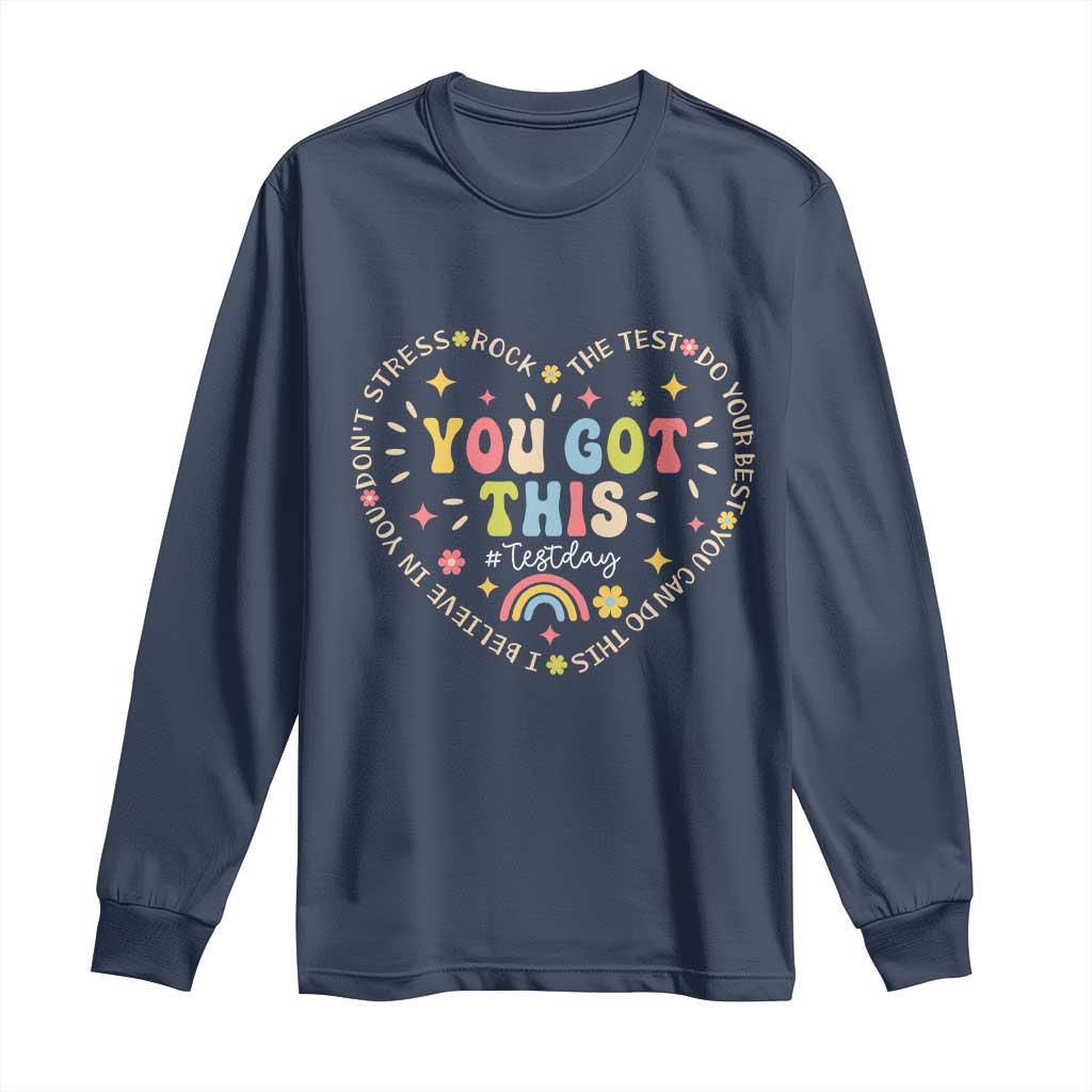 Funny Test Day You Got This Long Sleeve Shirt Testing Day Rock The Test Do Your Best Heart
