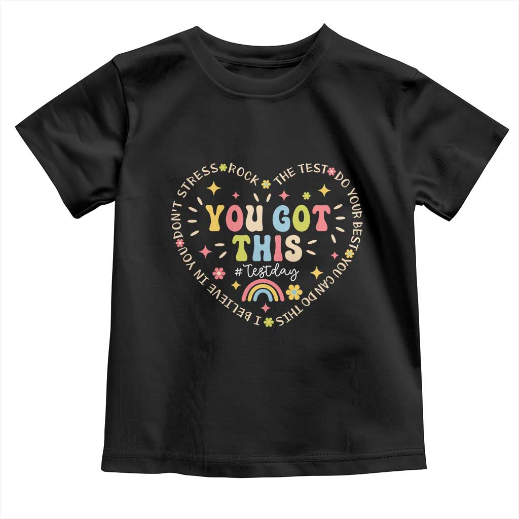 Funny Test Day You Got This Toddler T Shirt Testing Day Rock The Test Do Your Best Heart