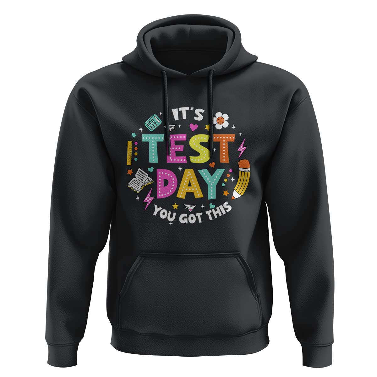 Funny It's Test Day You Got This Hoodie Testing Day School Supplies