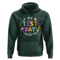 Funny It's Test Day You Got This Hoodie Testing Day School Supplies
