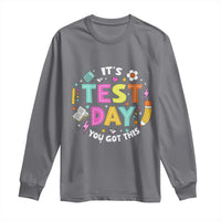 Funny It's Test Day You Got This Long Sleeve Shirt Testing Day School Supplies