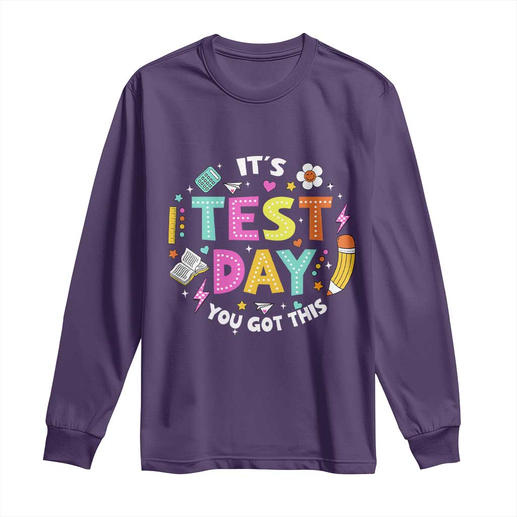 Funny It's Test Day You Got This Long Sleeve Shirt Testing Day School Supplies