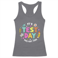 Funny It's Test Day You Got This Racerback Tank Top Testing Day School Supplies