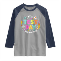 Funny It's Test Day You Got This Raglan Shirt Testing Day School Supplies