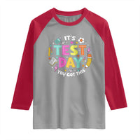 Funny It's Test Day You Got This Raglan Shirt Testing Day School Supplies
