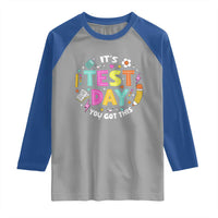 Funny It's Test Day You Got This Raglan Shirt Testing Day School Supplies