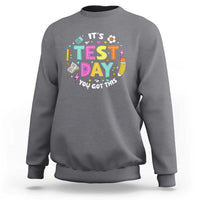 Funny It's Test Day You Got This Sweatshirt Testing Day School Supplies