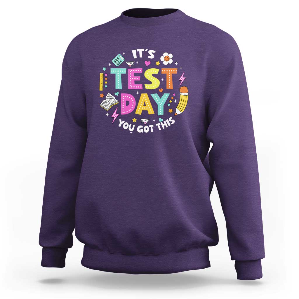 Funny It's Test Day You Got This Sweatshirt Testing Day School Supplies