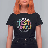 Funny It's Test Day You Got This T Shirt For Women Testing Day School Supplies