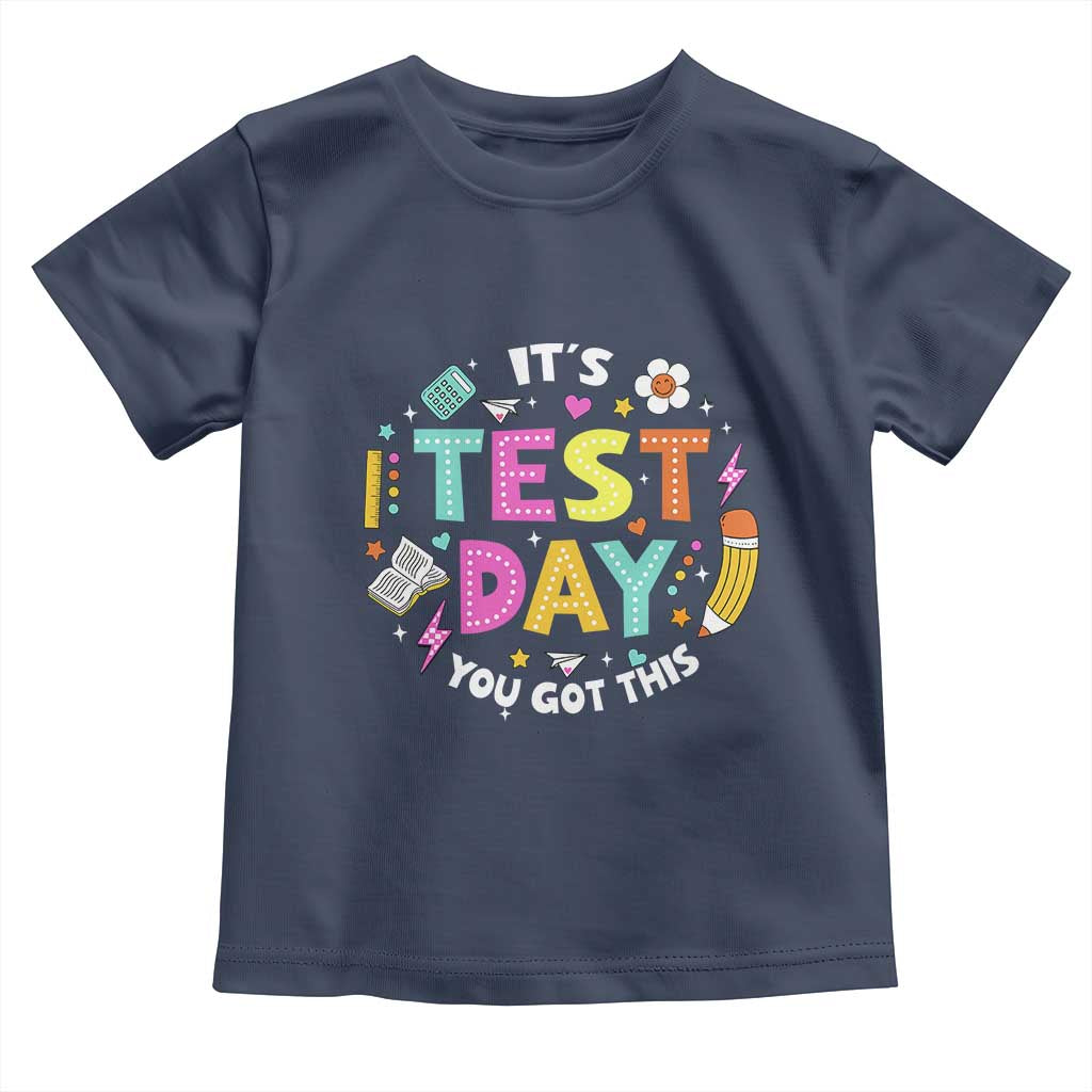 Funny It's Test Day You Got This Toddler T Shirt Testing Day School Supplies