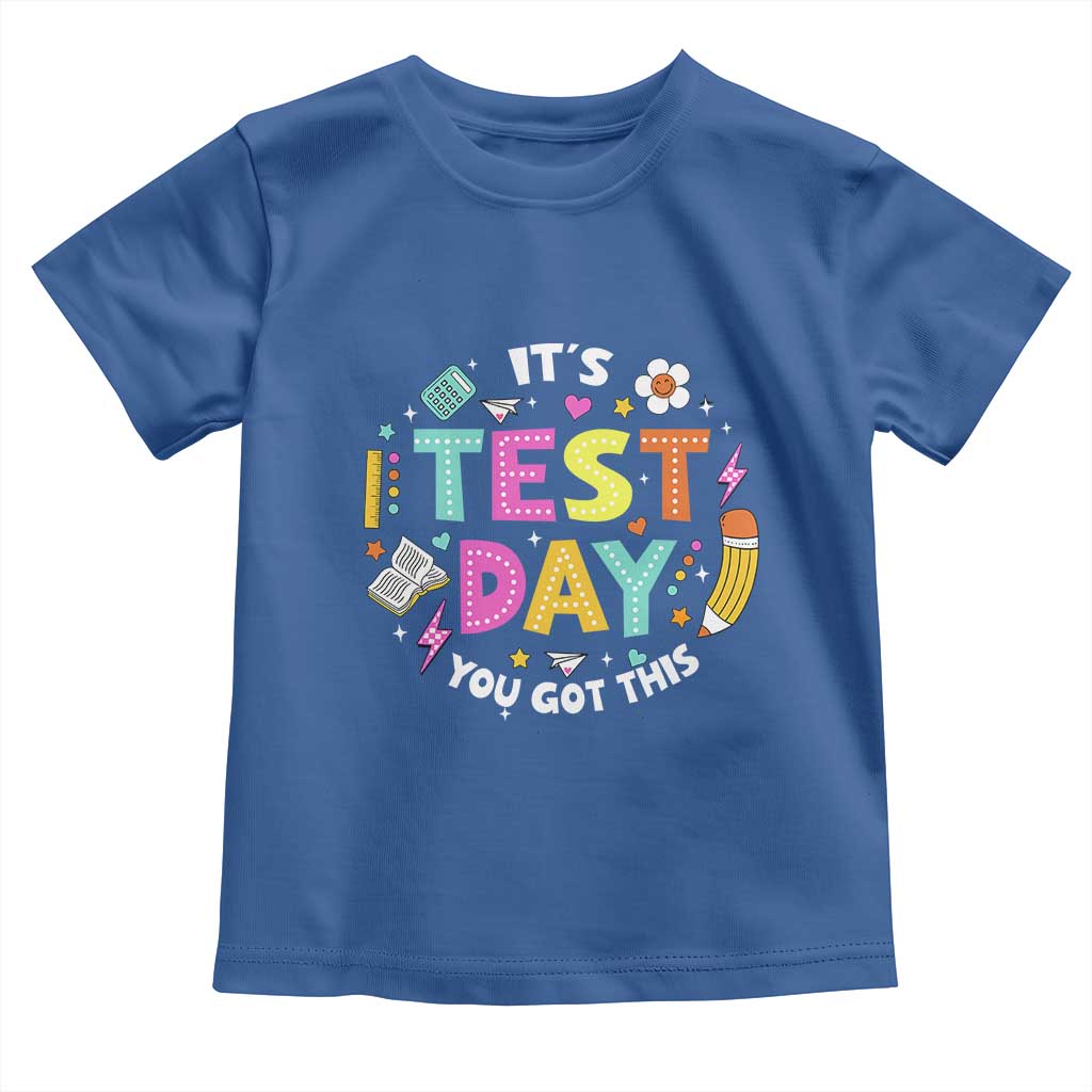 Funny It's Test Day You Got This Toddler T Shirt Testing Day School Supplies