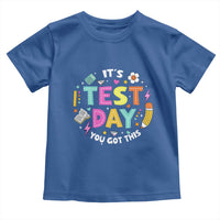 Funny It's Test Day You Got This Toddler T Shirt Testing Day School Supplies