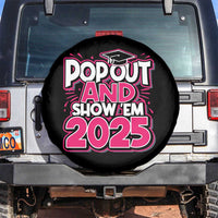 Funny Pop Out And Show Em 2025 Spare Tire Cover Pink Senior Class Of 2025 Graduation