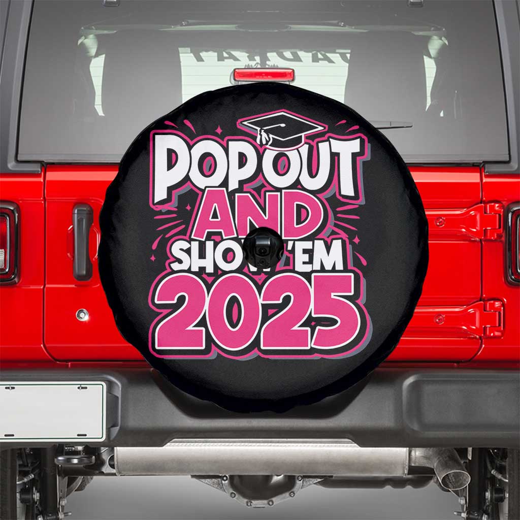 Funny Pop Out And Show Em 2025 Spare Tire Cover Pink Senior Class Of 2025 Graduation