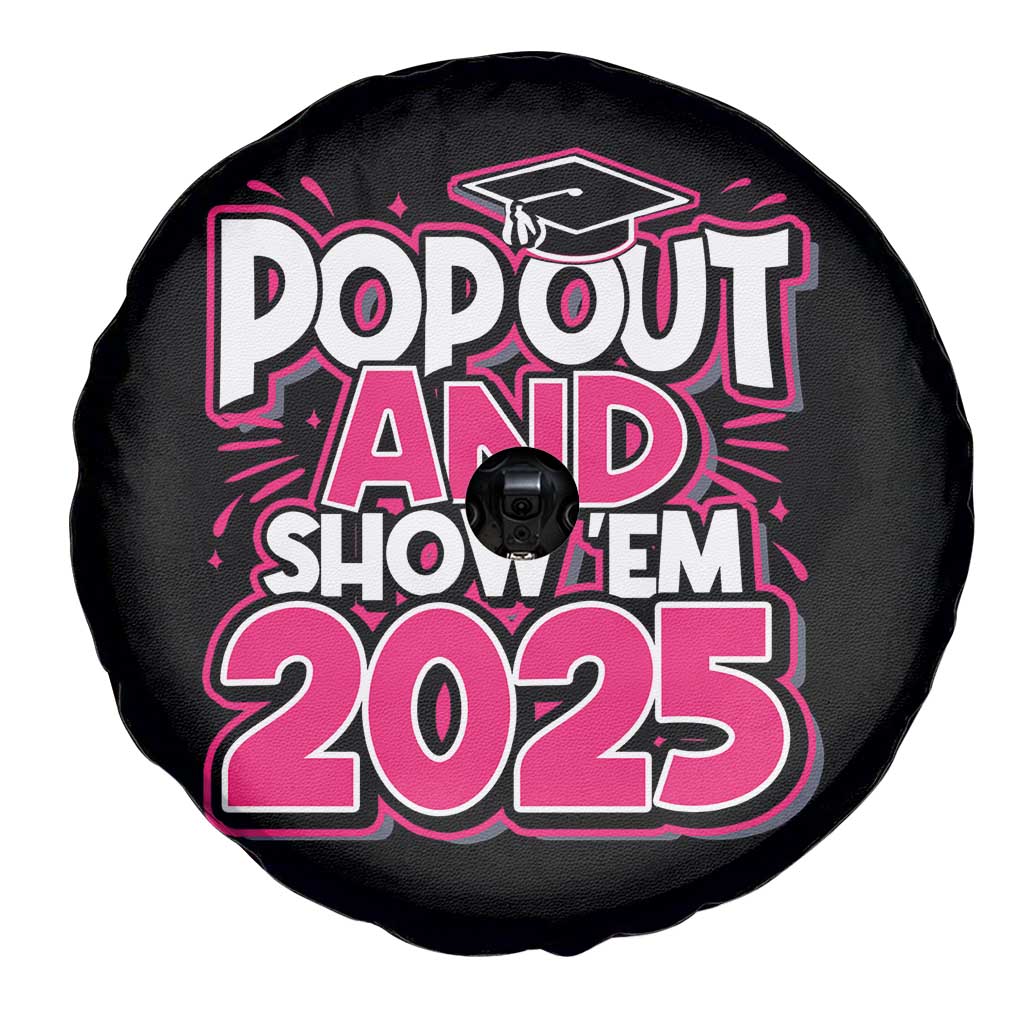 Funny Pop Out And Show Em 2025 Spare Tire Cover Pink Senior Class Of 2025 Graduation