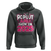 Funny Pop Out And Show Em 2025 Hoodie Pink Senior Class Of 2025 Graduation