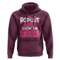 Funny Pop Out And Show Em 2025 Hoodie Pink Senior Class Of 2025 Graduation