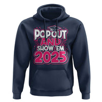 Funny Pop Out And Show Em 2025 Hoodie Pink Senior Class Of 2025 Graduation