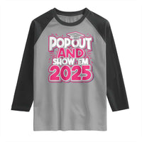 Funny Pop Out And Show Em 2025 Raglan Shirt Pink Senior Class Of 2025 Graduation