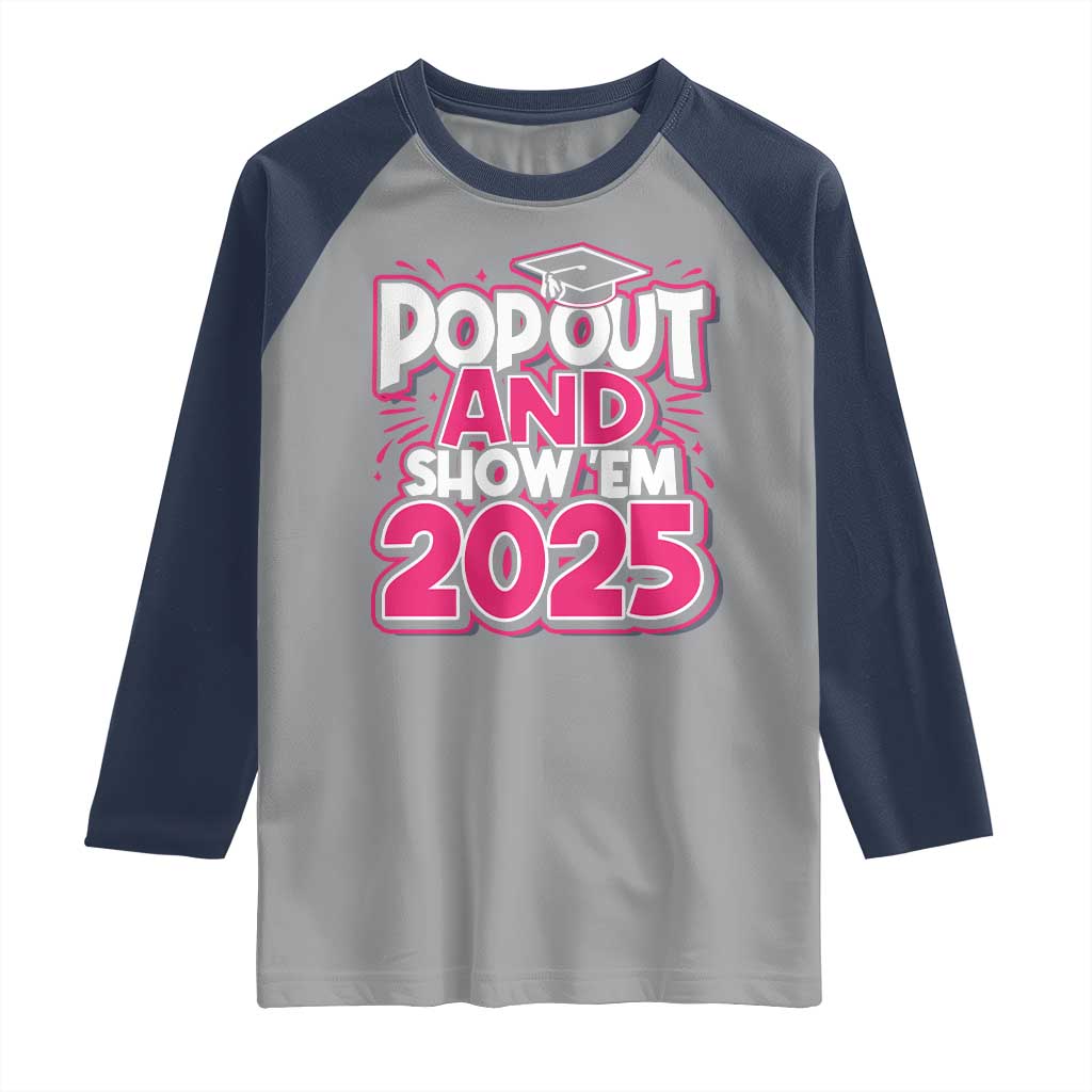Funny Pop Out And Show Em 2025 Raglan Shirt Pink Senior Class Of 2025 Graduation