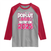 Funny Pop Out And Show Em 2025 Raglan Shirt Pink Senior Class Of 2025 Graduation