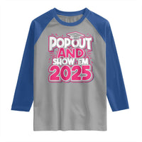 Funny Pop Out And Show Em 2025 Raglan Shirt Pink Senior Class Of 2025 Graduation