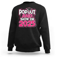 Funny Pop Out And Show Em 2025 Sweatshirt Pink Senior Class Of 2025 Graduation