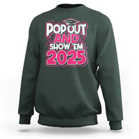 Funny Pop Out And Show Em 2025 Sweatshirt Pink Senior Class Of 2025 Graduation