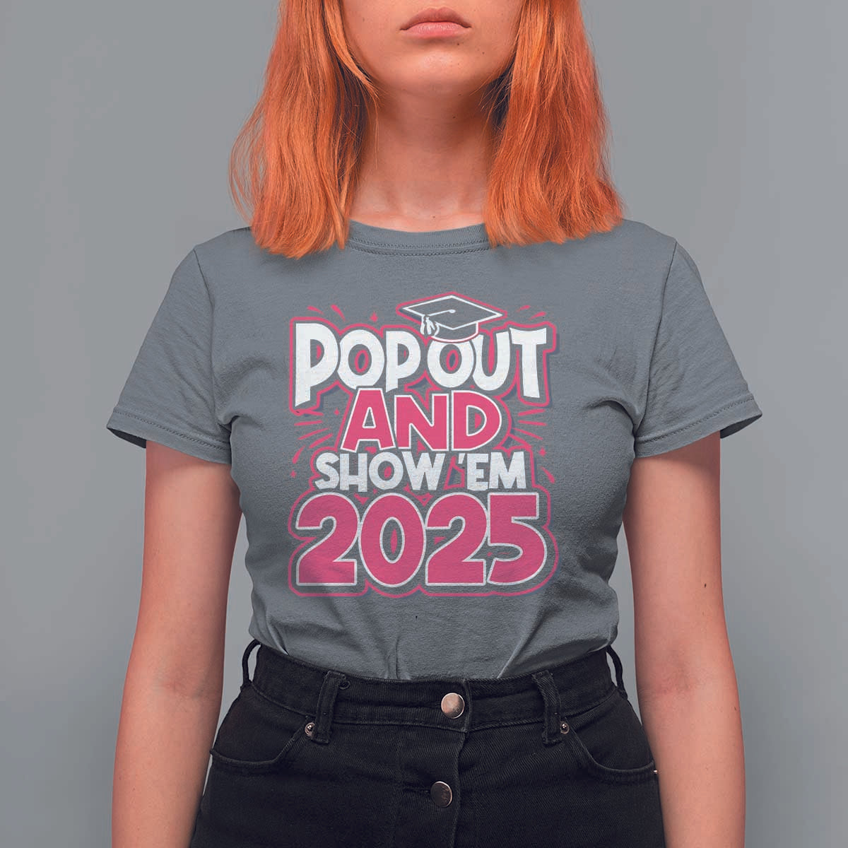 Funny Pop Out And Show Em 2025 T Shirt For Women Pink Senior Class Of 2025 Graduation